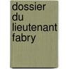Dossier Du Lieutenant Fabry door Ed H�Mel
