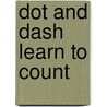 Dot And Dash Learn To Count door Emma Dodd