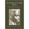Dr. Benjamin E. Mays Speaks by Freddie C. Colston