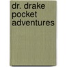 Dr. Drake Pocket Adventures by Dugald Steer