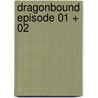 Dragonbound Episode 01 + 02 door Onbekend