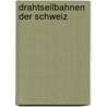 Drahtseilbahnen Der Schweiz door K. Walloth