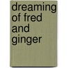 Dreaming Of Fred And Ginger by Catherine Osborne