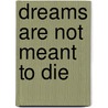 Dreams Are Not Meant To Die door Duerre Thomas