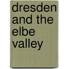 Dresden And The Elbe Valley door Christine Gräfin von Brühl