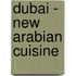 Dubai - New Arabian Cuisine