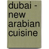 Dubai - New Arabian Cuisine door Lutz Jäkel