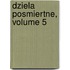 Dziela Posmiertne, Volume 5