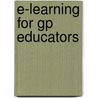E-Learning For Gp Educators door John Sandars