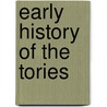 Early History of the Tories door Clement Boulton Roylance Kent