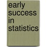 Early Success In Statistics by Liza Day