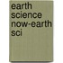 Earth Science Now-Earth Sci