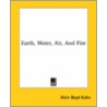 Earth, Water, Air, And Fire door Alvin Boyd Kuhn