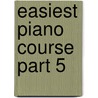 Easiest Piano Course Part 5 by John Thompson