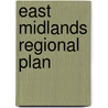 East Midlands Regional Plan door Government Office for the East Midlands