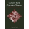 Eastern Band Cherokee Women door Virginia Moore Carney