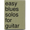 Easy Blues Solos for Guitar door Edward Lozano