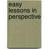 Easy Lessons in Perspective by Unknown