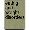 Eating and Weight Disorders by Carlos M. Grilo