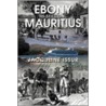 Ebony Is Still On Mauritius by Jacquline Issur