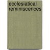 Ecclesiatical Reminiscences by Edward Waylen