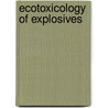 Ecotoxicology of Explosives door Roman G. Kuperman