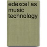 Edexcel As Music Technology by Rob Steadman
