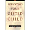 Educating Your Gifted Child door Vicki Caruana