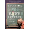 Educating, Not Babysitting! door Jon Ryker and Jo Rogers