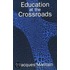 Education at the Crossroads