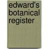 Edward's Botanical Register door Phd F.R.S. and L.S. John Lindley
