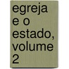 Egreja E O Estado, Volume 2 by Joaquim Saldanha Marinho