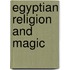 Egyptian Religion and Magic