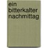 Ein bitterkalter Nachmittag