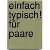 Einfach typisch! Für Paare by Florence Littauer