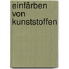 Einfärben von Kunststoffen door Albrecht Müller