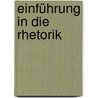 Einführung in die Rhetorik by Karl-Heinz Göttert