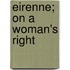 Eirenne; On a Woman's Right