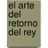 El Arte del Retorno del Rey