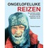 Ongelofelijke reizen