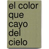 El Color Que Cayo del Cielo door Howard Phillips Lovecraft