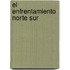 El Enfrentamiento Norte Sur