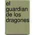 El Guardian de Los Dragones