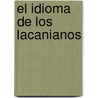 El Idioma de Los Lacanianos door Jorge Baos Orellana