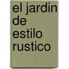 El Jardin de Estilo Rustico by Sunniva Harte