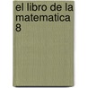 El Libro de La Matematica 8 door Nancy Guelman
