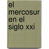 El Mercosur En El Siglo Xxi door Ciuro Caldani