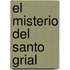 El Misterio del Santo Grial
