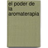 El Poder de La Aromaterapia door Lautaro Alex Toledo