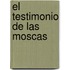 El Testimonio de Las Moscas